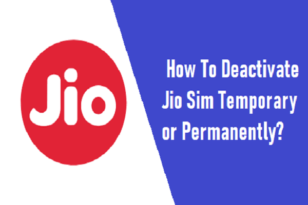 How To Deactivate Jio Sim Temporary or Permanently?