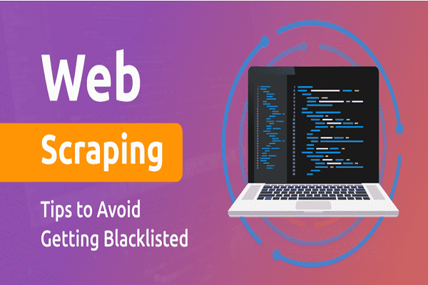 How Can I Avoid Being Blacklisted While Scraping?