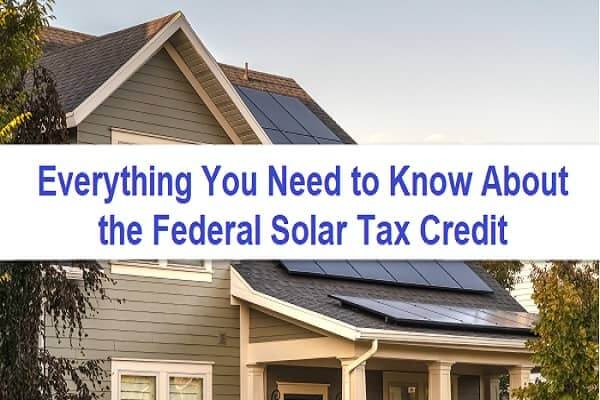 Everything You Need to Know About the Federal Solar Tax Credit in 2022
