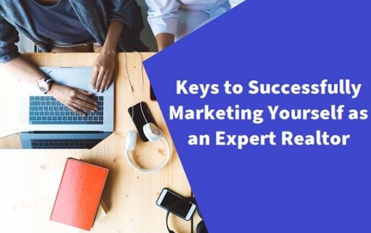Keys to Successfully Marketing Yourself as an Expert Realtor
